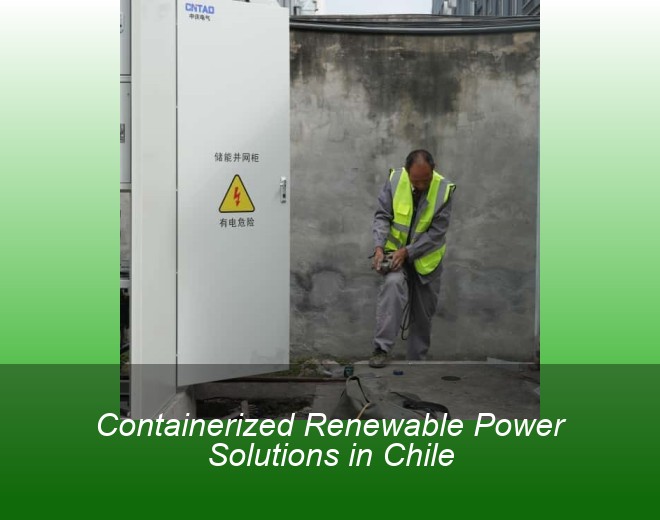 Containerized Renewable Power Solutions in Chile